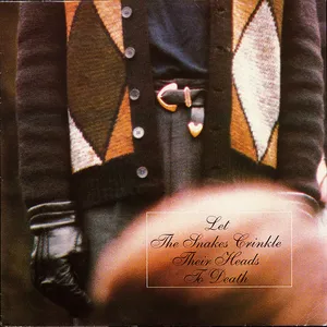 Let the snakes crinkle their heads to death